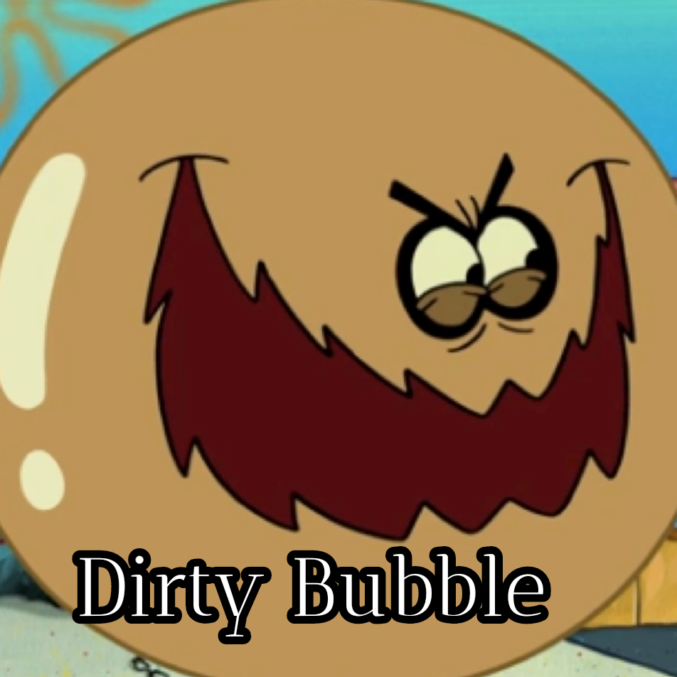 Dirty Bubble