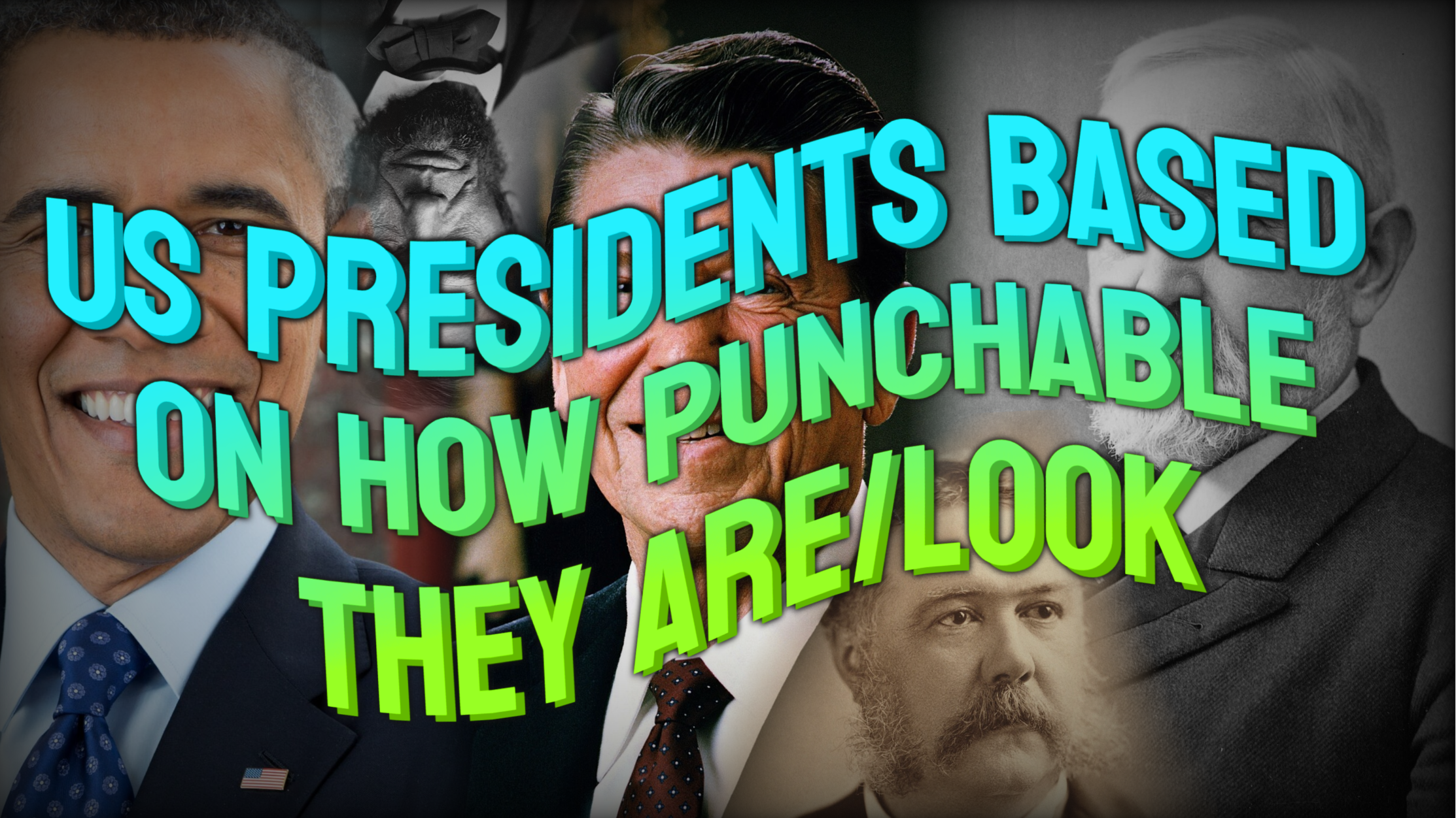 US PRESIDENTS BASED ON HOW PUNCHABLE THEY ARE/LOOK
