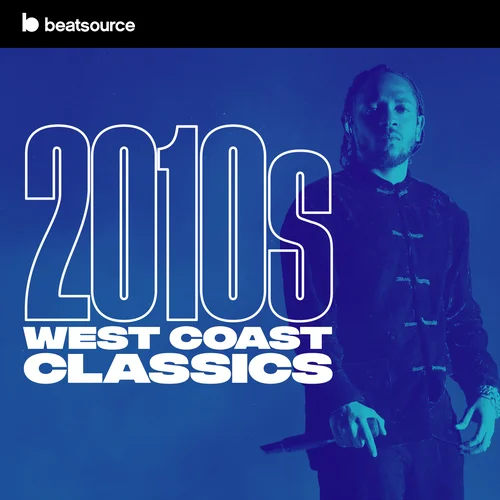 The Best of The 2010's West Coast Hip Hop