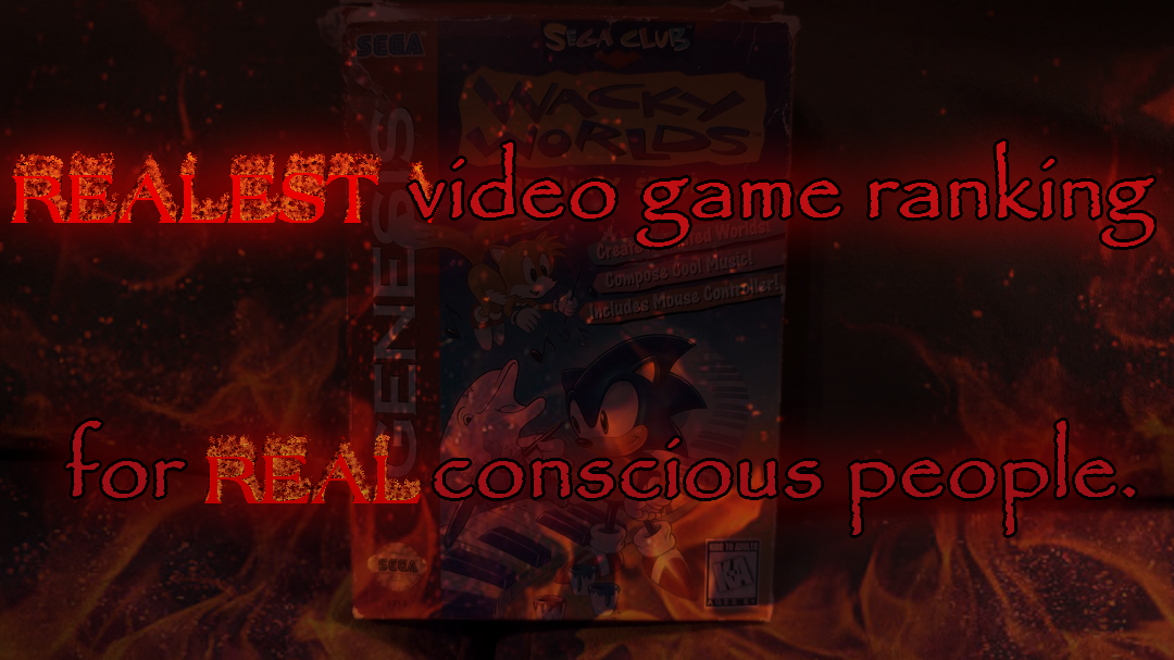 REALEST video game ranking for REAL conscious people.