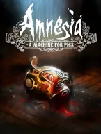 Amnesia: A Machine for Pigs