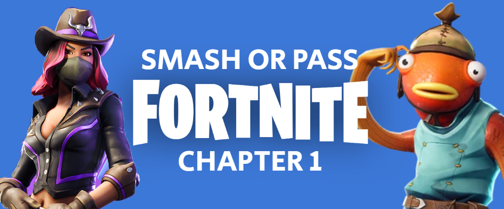 Smash or Pass: Fortnite Skins (Chapter 1)