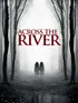 Across The River (2013)