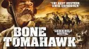 Bone Tomahawk (2015)