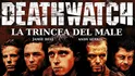 Deathwatch La Trincea Del Male (2002)