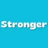 Stronger