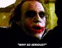 Why So Serious? - The Dark Knight