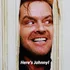 Here's Johnny - The Shining