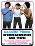 RICOMINCIO DA TRE (1981)