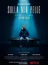 SULLA MIA PELLE (2018)