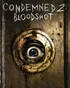 Condemned 2 Bloodshot