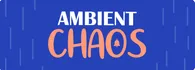 AMBIENT CHAOS