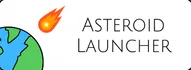ASTEROID LAUNCHER