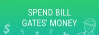 SPEND BILL GATES MONEY