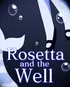 Rosetta And The Well