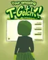 Your Amazing T Gotchi!